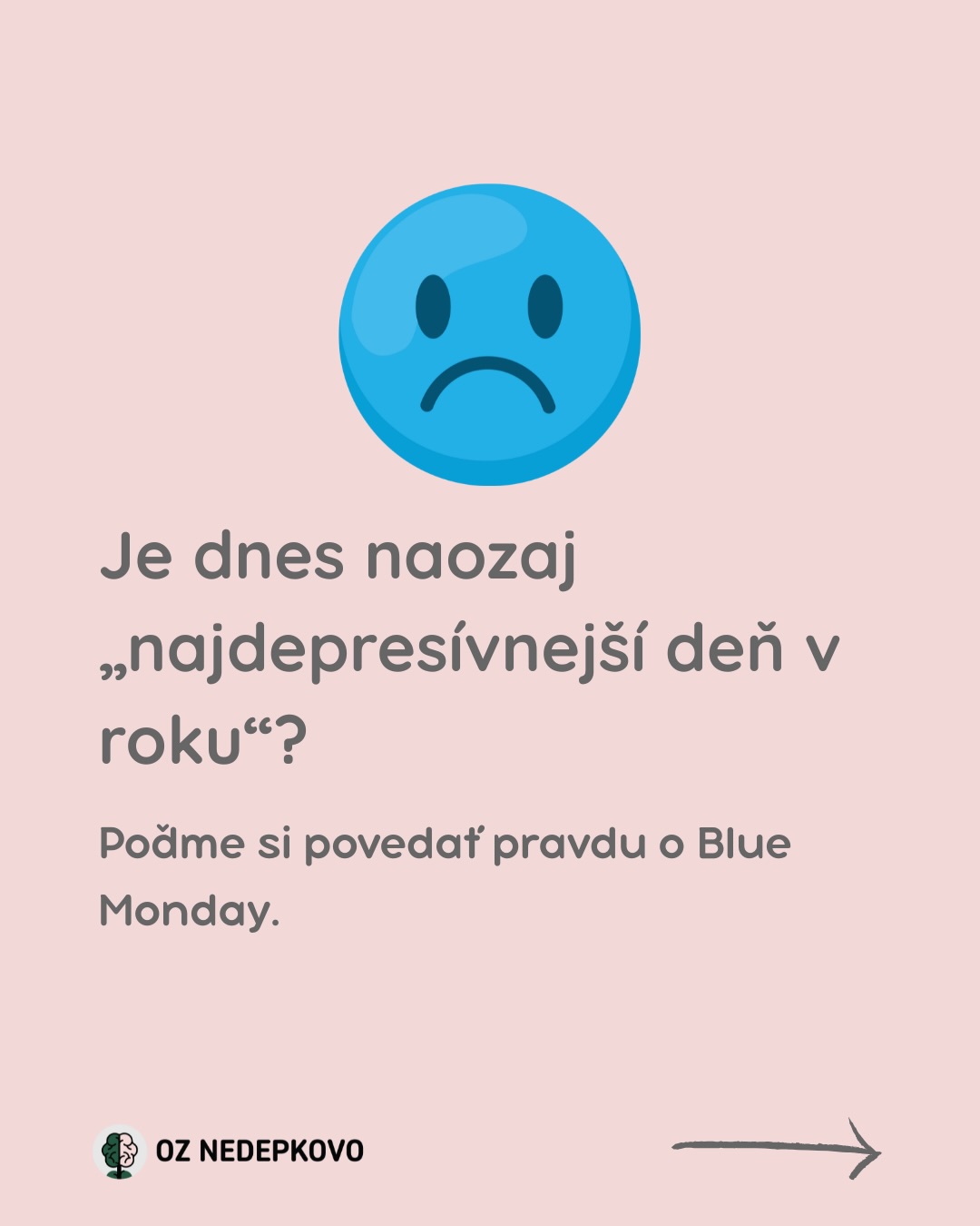 Modrý pondelok? Skôr marketingový ťah než vedecký fakt.🧊
Napriek tomu, že „Blue Monday“ vznikol v hlavách marketérov, pocity úzkosti či únavy, ktoré mnohí z nás v januári zažívajú, sú reálne.
Krátke dni, chlad a tlak na novoročné predsavzatia nám na pohode nepridávajú.
V OZ Nedepkovo však veríme, že o duševnom zdraví treba hovoriť bez ohľadu na to, čo hovorí kalendár.
Nečakaj na špeciálny deň, aby si sa začal/a starať o svoju dušu.
Dnes stačí, ak na seba budeš dobrý/á. Nič viac sa nevyžaduje. ✨
#OZNedepkovo #BlueMonday #DusevneZdravie #Januar #Depresia #Sebalaska #Psychologia #SmeVTomSpolu