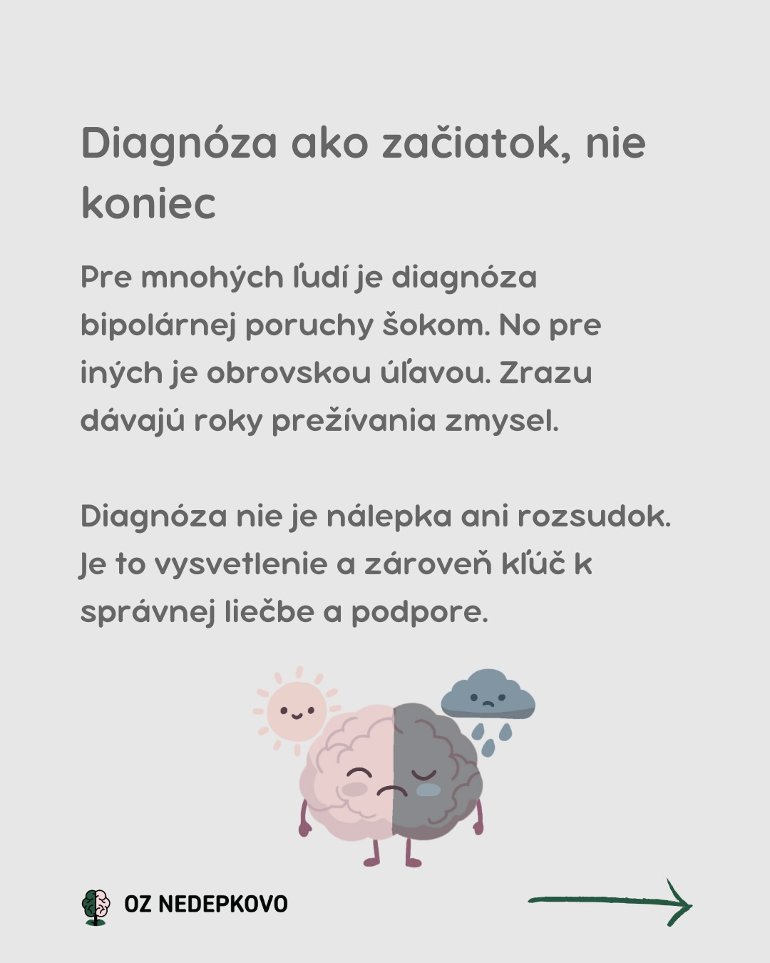 Bipolárna porucha sa nedá diagnostikovať jedným testom. A už vôbec nie za pár minút.
Často sa roky skrýva za iné diagnózy – depresiu, úzkostné poruchy, vyhorenie či PTSD. Bipolárna porucha má mnoho tvárí a svoje epizódy si vie veľmi dobre maskovať.
Mnohí ľudia vyhľadajú pomoc až v depresii.😔 Obdobia zvýšenej energie, zrýchleného myslenia či nadmerného výkonu si neuvedomujú ako problém – alebo ich vnímajú ako chvíle, keď konečne fungujú. A tak zostane dôležitá časť príbehu často nepomenovaná.
Správna diagnóza nie je nálepka.
Je to vysvetlenie. Úľava. A začiatok cesty k stabilite a porozumeniu sebe samému.
Ak máš pocit, že ti tvoja diagnóza „nesedí“ alebo že sa v nej nespoznávaš, je v poriadku pýtať sa a hľadať odpovede.
Duševné ochorenia nie sú hanba.
A hovoriť o nich nahlas môže niekomu zachrániť roky blúdenia.
💙 OZ Nedepkovo
#dusevnezdravie #bipolarnaporucha #dusevneochorenia #destigmatizacia #mentalnezdravie #psychiatria #hovorimenahlas #obcianskezdruzenie